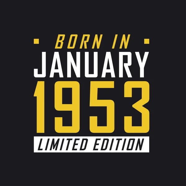 Urodzony Styczniu 1953 Limited Edition Limited Edition Koszulka 1953 Rok — Wektor stockowy