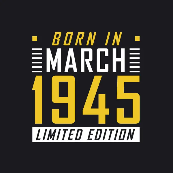 Born March 1945 Limited Edition Limited Edition Tshirt 1945 — Stock Vector