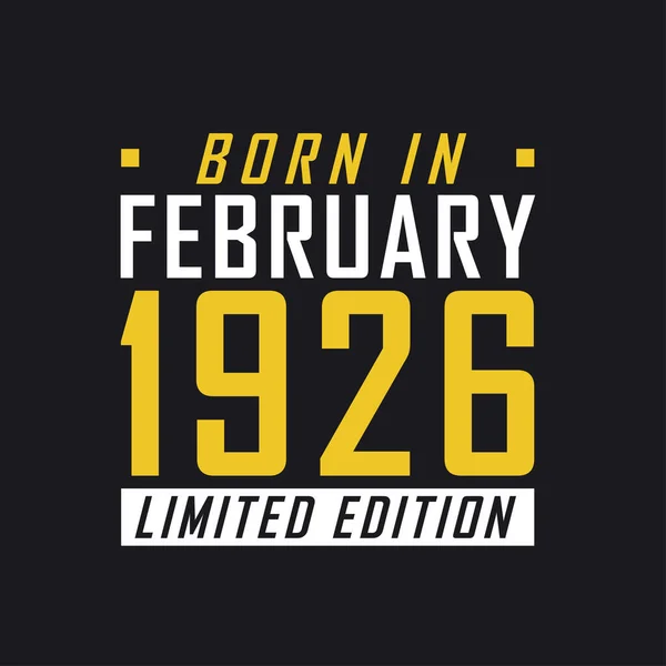 Родился Феврале 1926 Года Limited Edition Футболка Лимитированной Серии 1926 — стоковый вектор