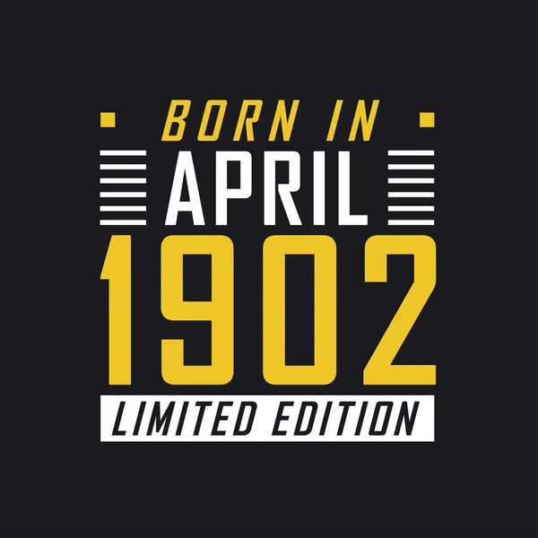Γεννήθηκε Τον Απρίλιο Του 1902 Limited Edition Limited Edition Tshirt — Διανυσματικό Αρχείο