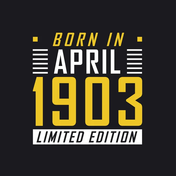 Γεννήθηκε Τον Απρίλιο Του 1903 Limited Edition Limited Edition Tshirt — Διανυσματικό Αρχείο