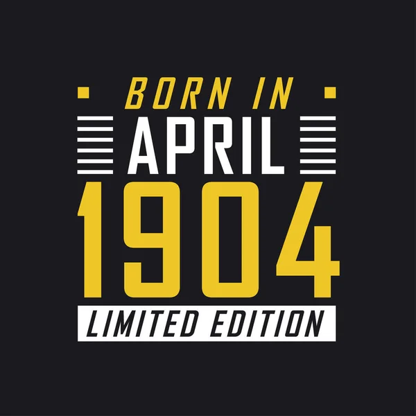 Γεννήθηκε Τον Απρίλιο Του 1904 Limited Edition Limited Edition Tshirt — Διανυσματικό Αρχείο