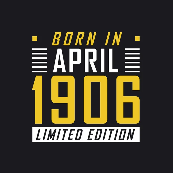 Γεννήθηκε Τον Απρίλιο Του 1906 Limited Edition Limited Edition Tshirt — Διανυσματικό Αρχείο