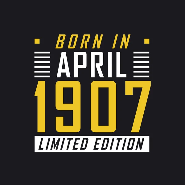 Родился Апреле 1907 Года Limited Edition Лимитированная Футболка 1907 Год — стоковый вектор