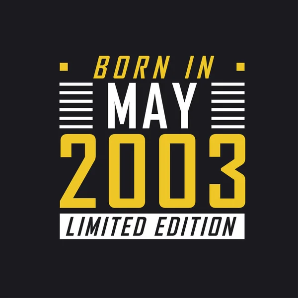 Γεννήθηκε Τον Μάιο Του 2003 Limited Edition Limited Edition Tshirt — Διανυσματικό Αρχείο