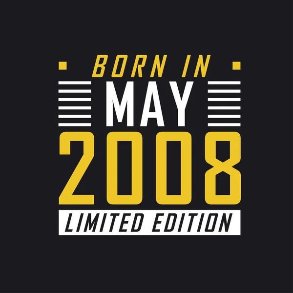 Nacido Mayo 2008 Edición Limitada Camiseta Edición Limitada Para 2008 — Archivo Imágenes Vectoriales