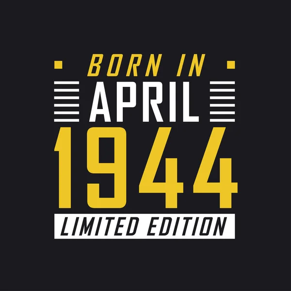 Γεννήθηκε Τον Απρίλιο Του 1944 Limited Edition Limited Edition Tshirt — Διανυσματικό Αρχείο