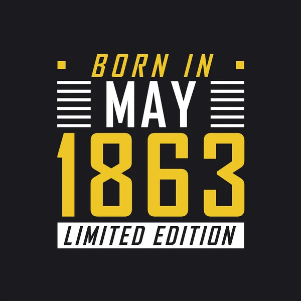 Born May 1863 Limited Edition Limited Edition Tshirt 1863 — Stock Vector
