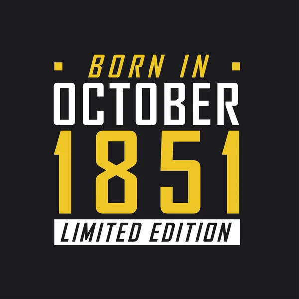 Born October 1851 Limited Edition Limited Edition Tshirt 1851 — Stock Vector