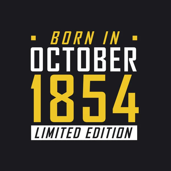 Born October 1854 Limited Edition Limited Edition Tshirt 1854 — Stock Vector