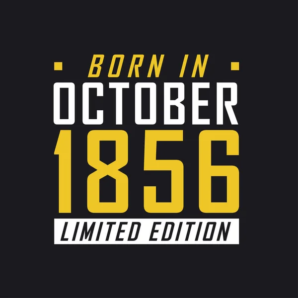 Born October 1856 Limited Edition Limited Edition Tshirt 1856 — Stock Vector