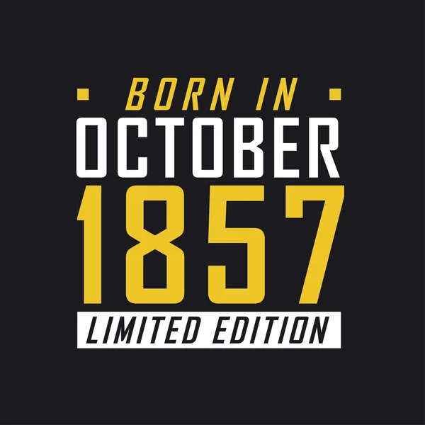 Born October 1857 Limited Edition Limited Edition Tshirt 1857 — Stock Vector
