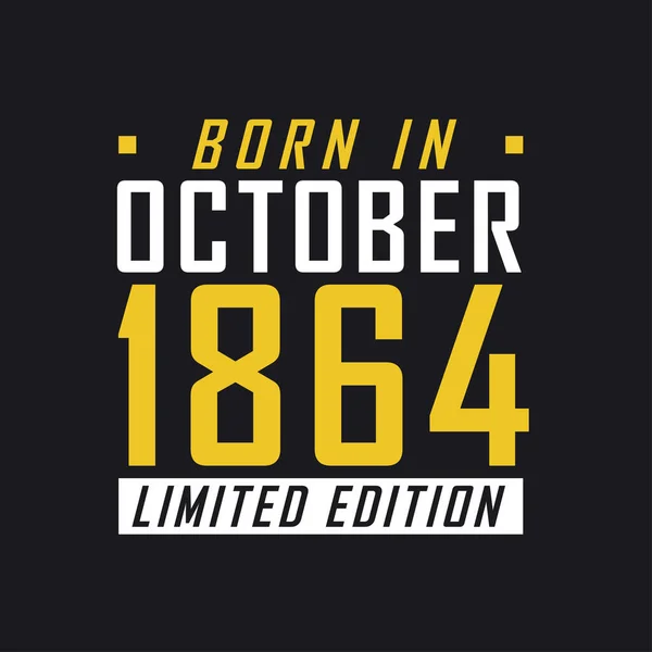 Born October 1864 Limited Edition Limited Edition Tshirt 1864 — Stock Vector