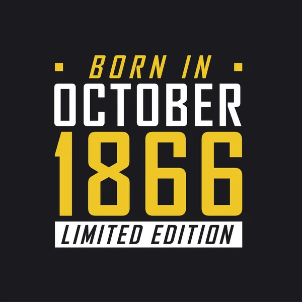 Born October 1866 Limited Edition Limited Edition Tshirt 1866 — Stock Vector