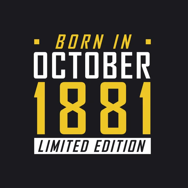 Γεννήθηκε Τον Οκτώβριο Του 1881 Limited Edition Μπλουζάκι Περιορισμένης Έκδοσης — Διανυσματικό Αρχείο