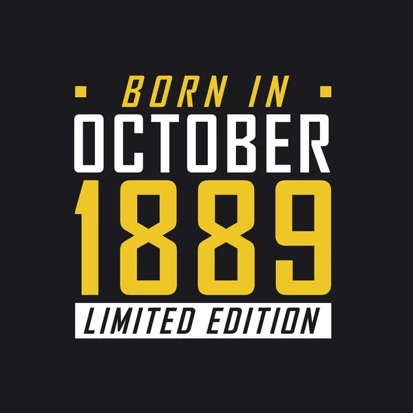 Родился Октябре 1889 Года Limited Edition Лимитированная Футболка 1889 Год — стоковый вектор