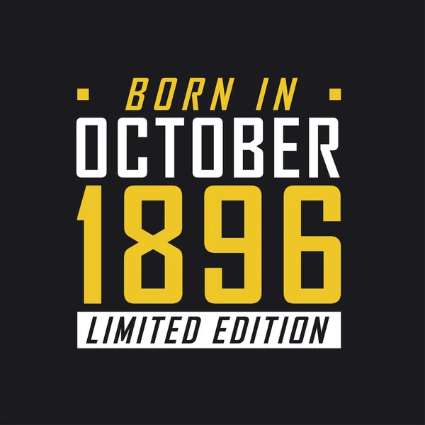 Born October 1896 Limited Edition Limited Edition Tshirt 1896 — Stock Vector