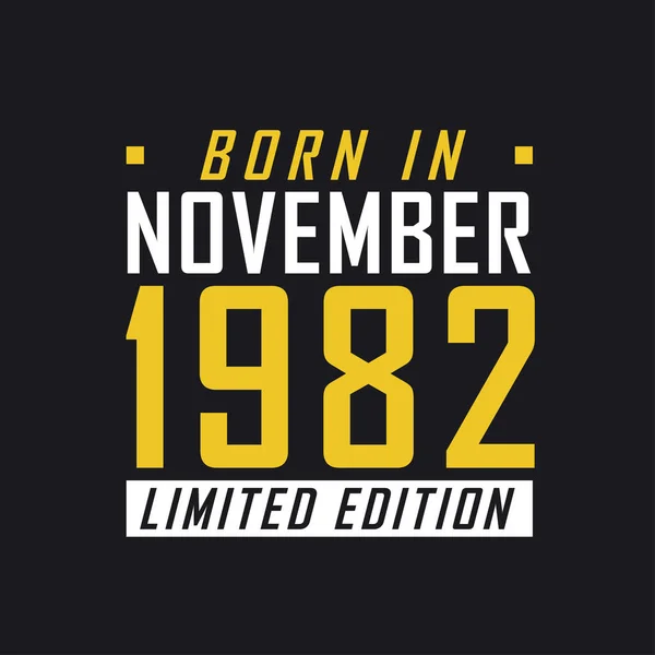 Родился Ноябре 1982 Года Limited Edition Лимитированная Футболка 1982 Года — стоковый вектор