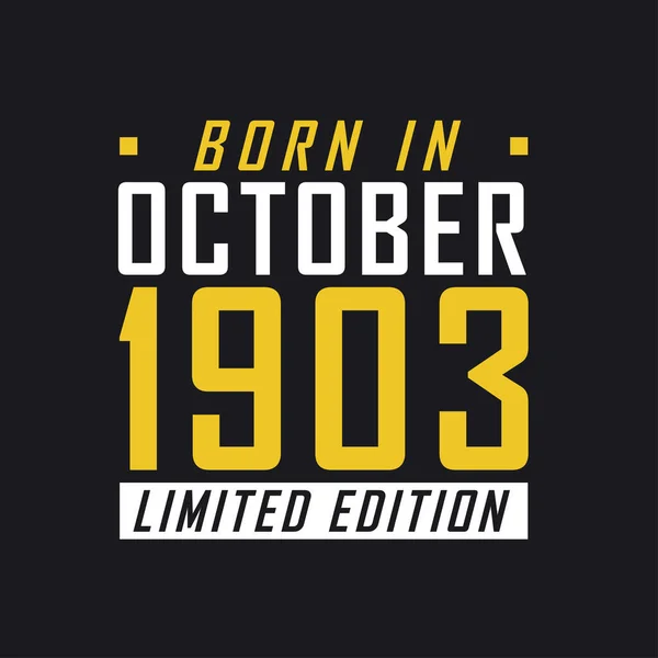 Γεννήθηκε Τον Οκτώβριο Του 1903 Limited Edition Limited Edition Tshirt — Διανυσματικό Αρχείο