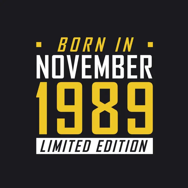 Родился Ноябре 1989 Года Limited Edition Лимитированная Футболка 1989 Года — стоковый вектор