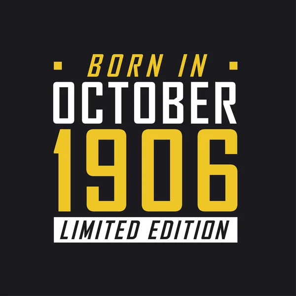 Nacido Octubre 1906 Edición Limitada Camiseta Edición Limitada Para 1906 — Archivo Imágenes Vectoriales