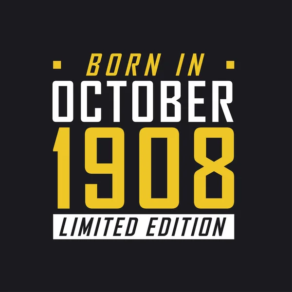 Född Oktober 1908 Limited Edition Limited Edition Tshirt För 1908 — Stock vektor