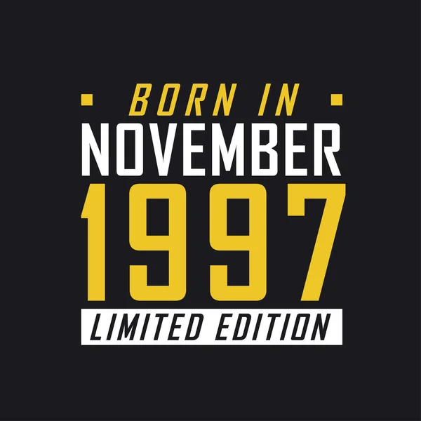 Родился Ноябре 1997 Года Limited Edition Лимитированная Футболка 1997 Года — стоковый вектор