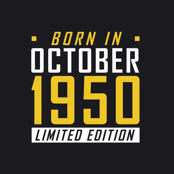 Родился Октябре 1950 Года Limited Edition Лимитированная Футболка 1950 Года — стоковый вектор