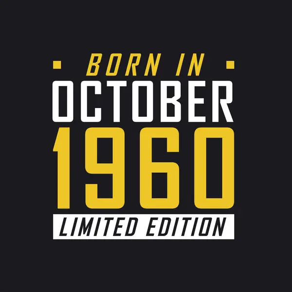 Родился Октябре 1960 Года Limited Edition Лимитированная Футболка 1960 Года — стоковый вектор