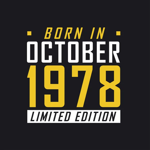 Родился Октябре 1978 Года Limited Edition Лимитированная Футболка 1978 Год — стоковый вектор