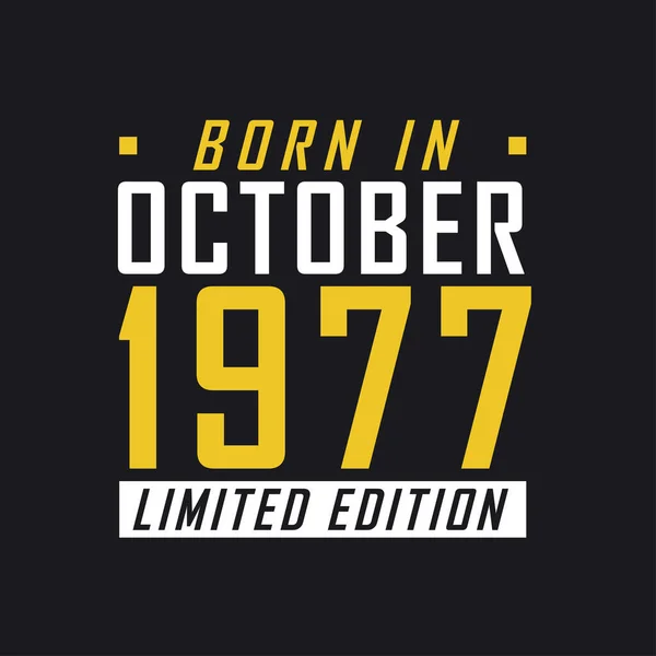 Родился Октябре 1977 Года Limited Edition Лимитированная Футболка 1977 Года — стоковый вектор