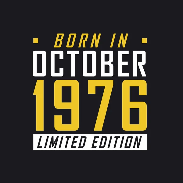 Родился Октябре 1976 Года Limited Edition Лимитированная Футболка 1976 Года — стоковый вектор