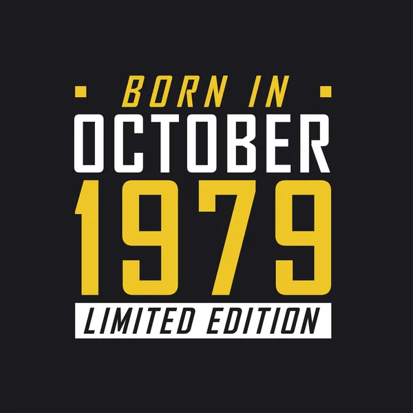 Родился Октябре 1979 Года Limited Edition Лимитированная Футболка 1979 Года — стоковый вектор
