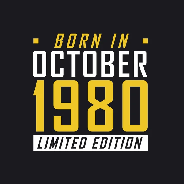 Родился Октябре 1980 Года Limited Edition Лимитированная Футболка 1980 Года — стоковый вектор