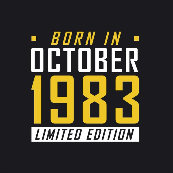 Родился Октябре 1983 Года Limited Edition Лимитированная Футболка 1983 Года — стоковый вектор