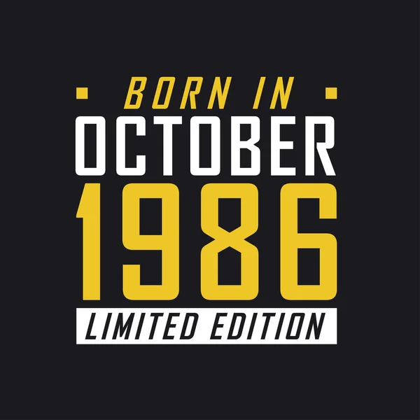 Родился Октябре 1986 Года Limited Edition Лимитированная Футболка 1986 Года — стоковый вектор