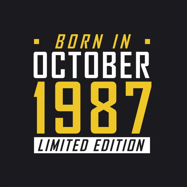 Родился Октябре 1987 Года Limited Edition Лимитированная Футболка 1987 Года — стоковый вектор