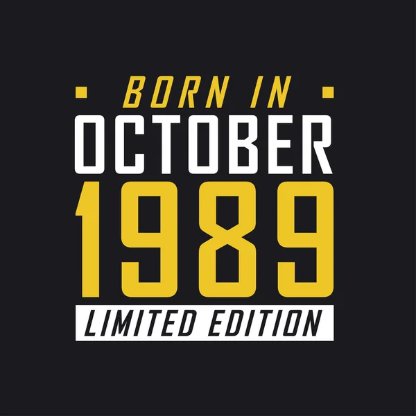 Nascido Outubro 1989 Limited Edition Camisa Edição Limitada Para 1989 —  Vetores de Stock