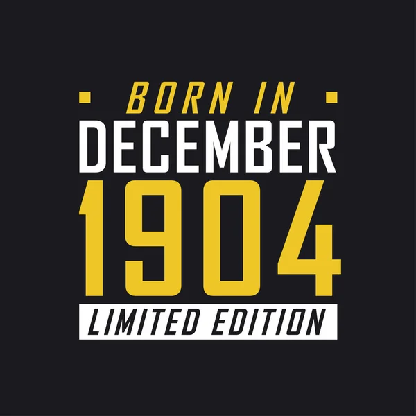 Родился Декабре 1904 Года Limited Edition Лимитированная Футболка 1904 Год — стоковый вектор
