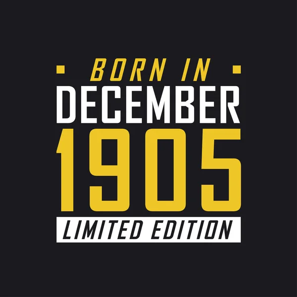 Родился Декабре 1905 Года Limited Edition Лимитированная Футболка 1905 Год — стоковый вектор