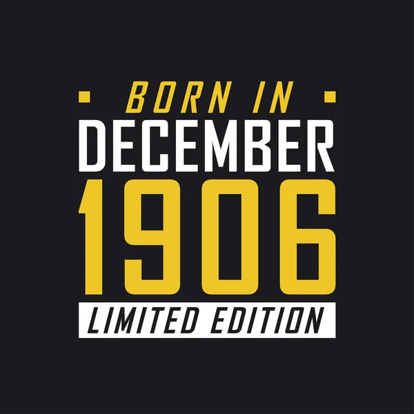 Född December 1906 Limited Edition Limited Edition Tshirt För 1906 — Stock vektor