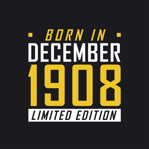 Aralık 1908 Doğumlu Sınırlı Sayıda Üretilmiş 1908 Sınırlı Baskı Tişörtü — Stok Vektör