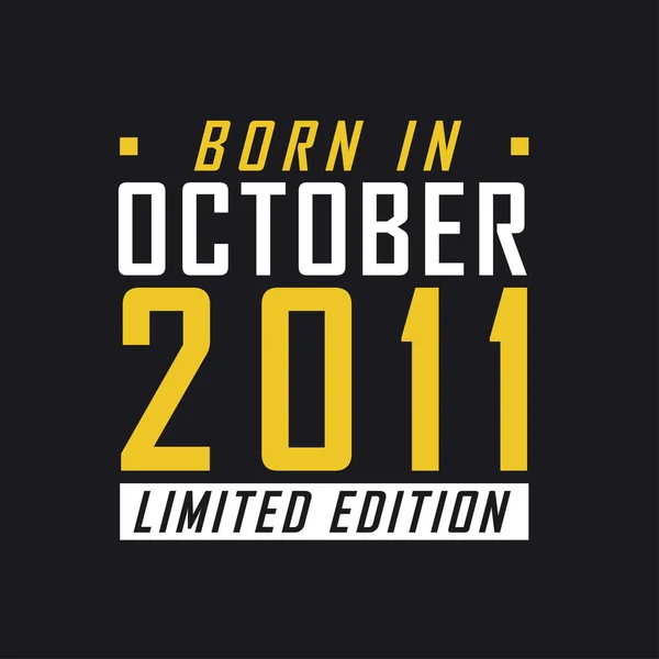Ekim 2011 Doğumlu Sınırlı Sayıda Üretilmiş 2011 Kısıtlı Sürüm Tişörtü — Stok Vektör