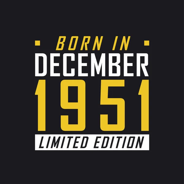 Γεννήθηκε Τον Δεκέμβριο Του 1951 Limited Edition Limited Edition Tshirt — Διανυσματικό Αρχείο