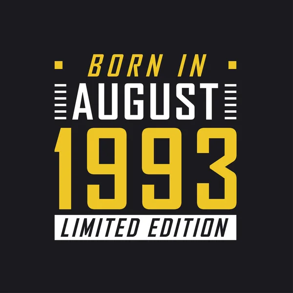 Nascido Agosto 1993 Edição Limitada Camisa Edição Limitada Para 1993 —  Vetores de Stock