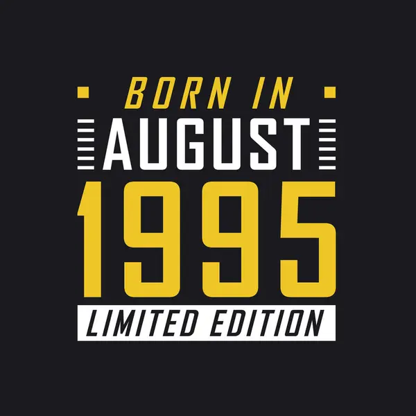 Nascido Agosto 1995 Limited Edition Camisa Edição Limitada Para 1995 —  Vetores de Stock