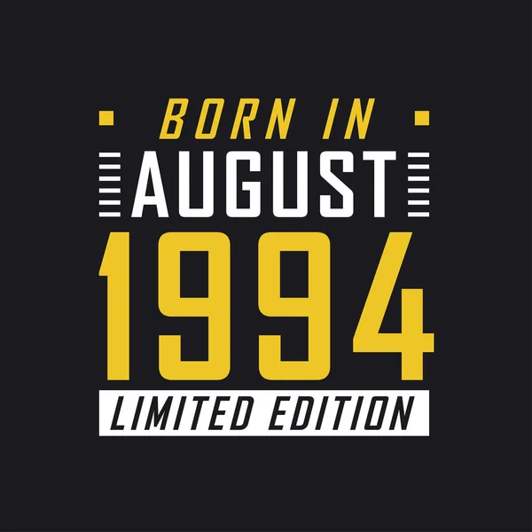 Nascido Agosto 1994 Edição Limitada Camisa Edição Limitada Para 1994 —  Vetores de Stock
