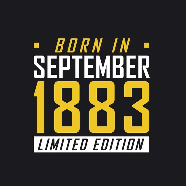 Born September 1883 Limited Edition Limited Edition Tshirt 1883 — Stock Vector
