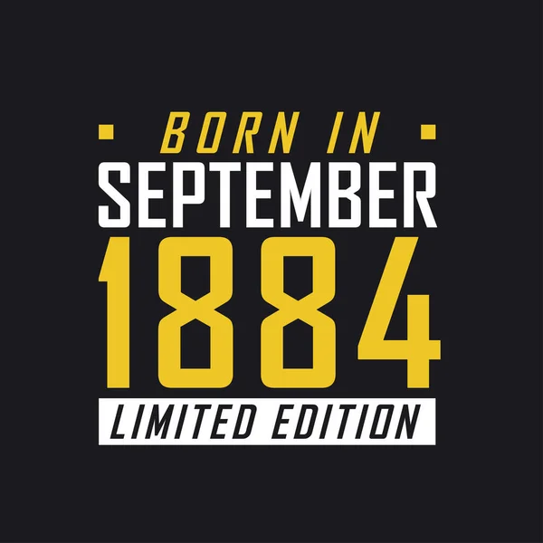 Born September 1884 Limited Edition Limited Edition Tshirt 1884 — Stock Vector