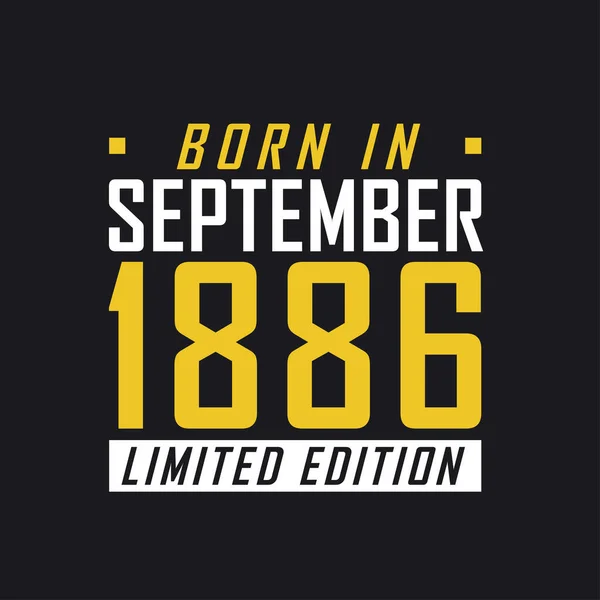 Born September 1886 Limited Edition Limited Edition Tshirt 1886 — Stock Vector